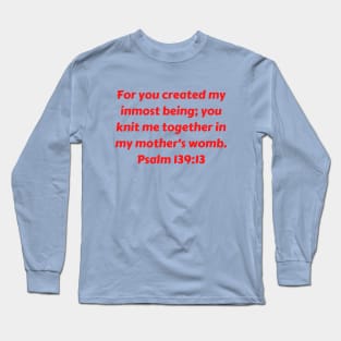 Bible Verse Psalm 139:13 Long Sleeve T-Shirt